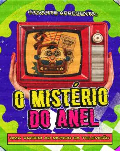 O MISTÉRIO DO ANEL – UMA VIAGEM AO MUNDO DA TELEVISÃO