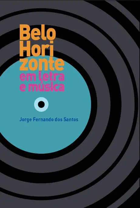 Belo Horizonte em letra e música - Jorge Fernando dos Santos